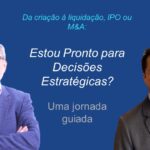 Da Estruturação ao M&A: Estou Pronto para Decisões Estratégicas?