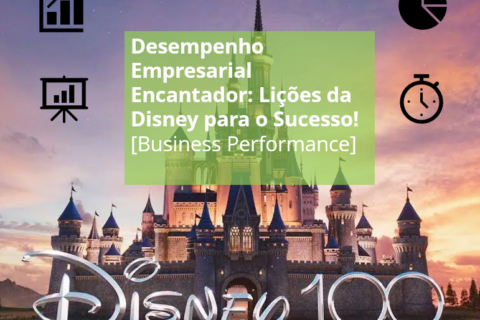 [Palestra]Desempenho Empresarial Encantador: Lições da Disney para o Sucesso!